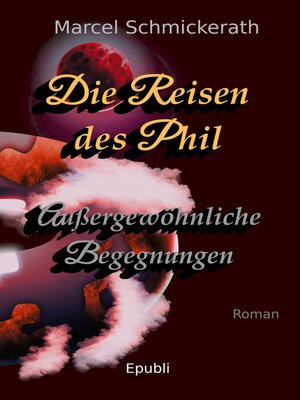 cover image of Die Reisen des Phil--Außergewöhnliche Begegnungen